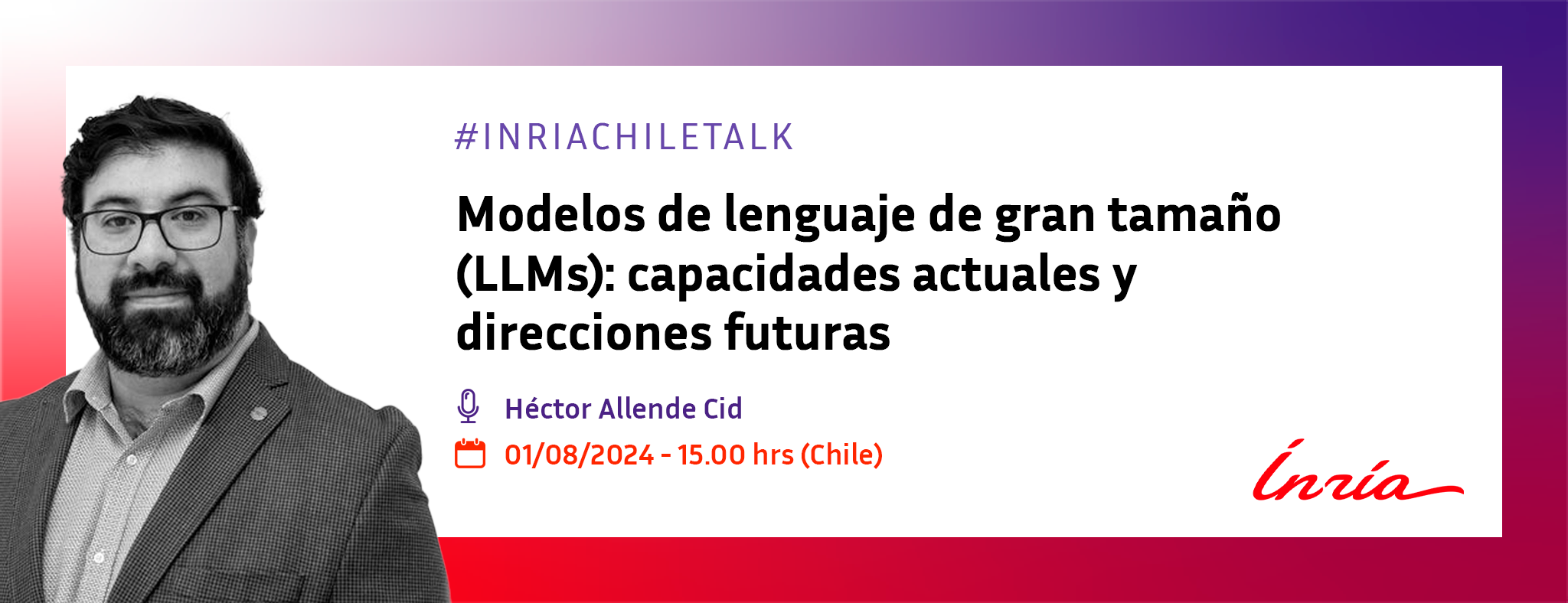 Inria Chile Talks - “Modelos de lenguaje de gran tamaño (LLMs): capacidades actuales y direcciones futuras”