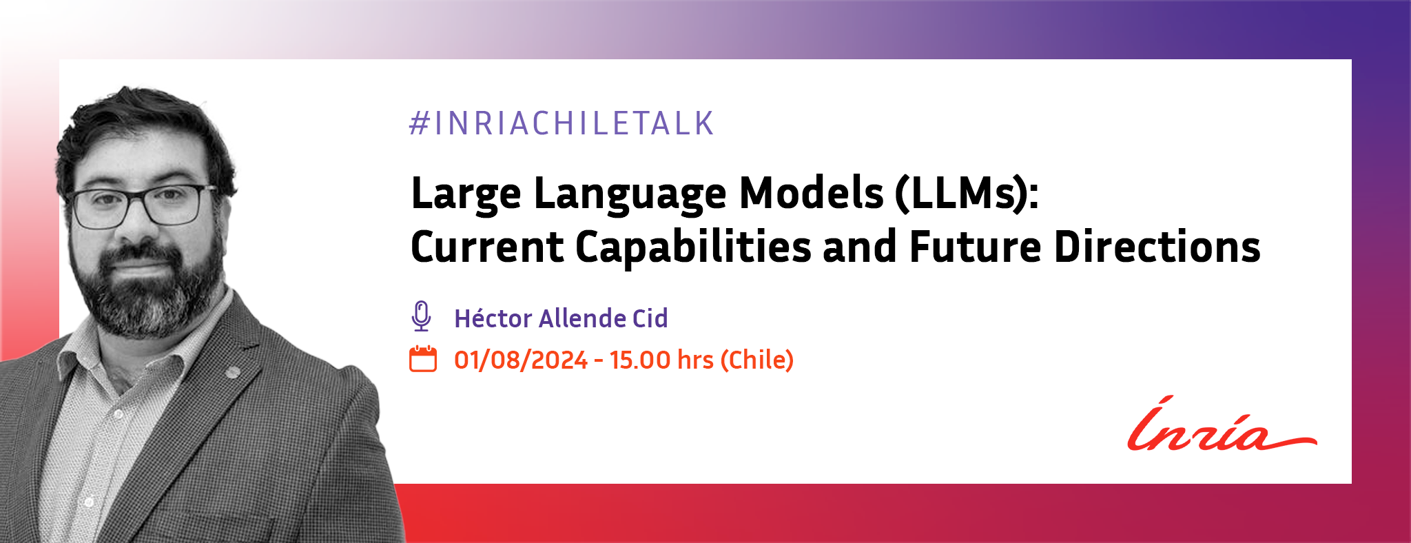 Inria Chile Talks - “Large language models (LLMs): current capabilities and future directions”